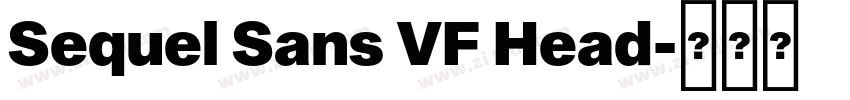 Sequel Sans VF Head字体转换 Sequel Sans VF Head字体转换